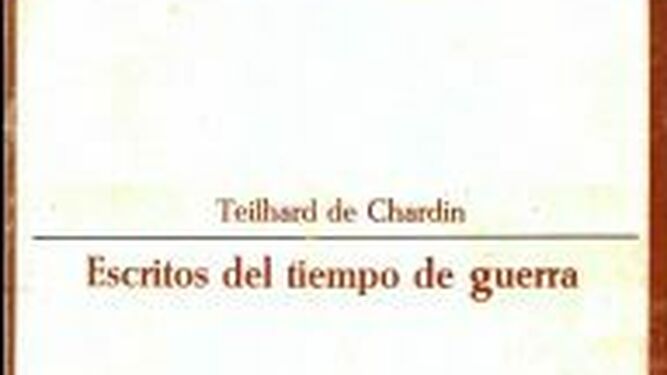 'Escritos del tiempo de guerra', de Teilhard de Chardin