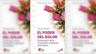 'El poder del dolor', de Paloma Rosado. Editorial San Pablo