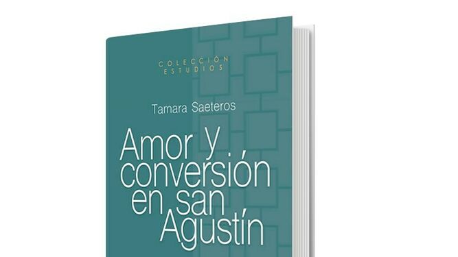 'Amor y conversión en san Agustín', de Tamara Saeteros