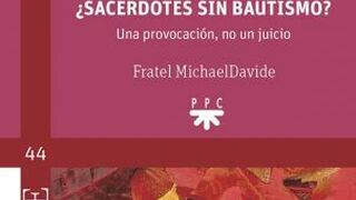 ¿Sacerdotes sin Bautismo?