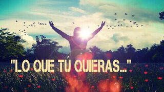 Lo que tú quieras