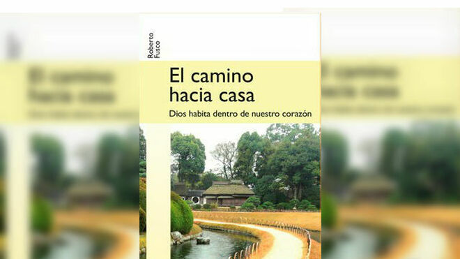 El camino hacia casa. Dios habita dentro de nuestro corazón (Paulinas)