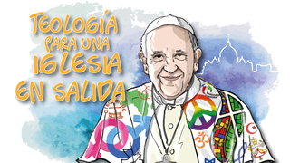 Teología para una Iglesia en salida