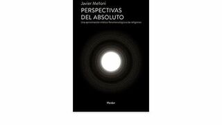 "Perspectivas del Absoluto", el ultimo libro de Javier Melloni