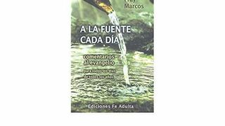 "A la fuente": comentarios al evangelio para cada día