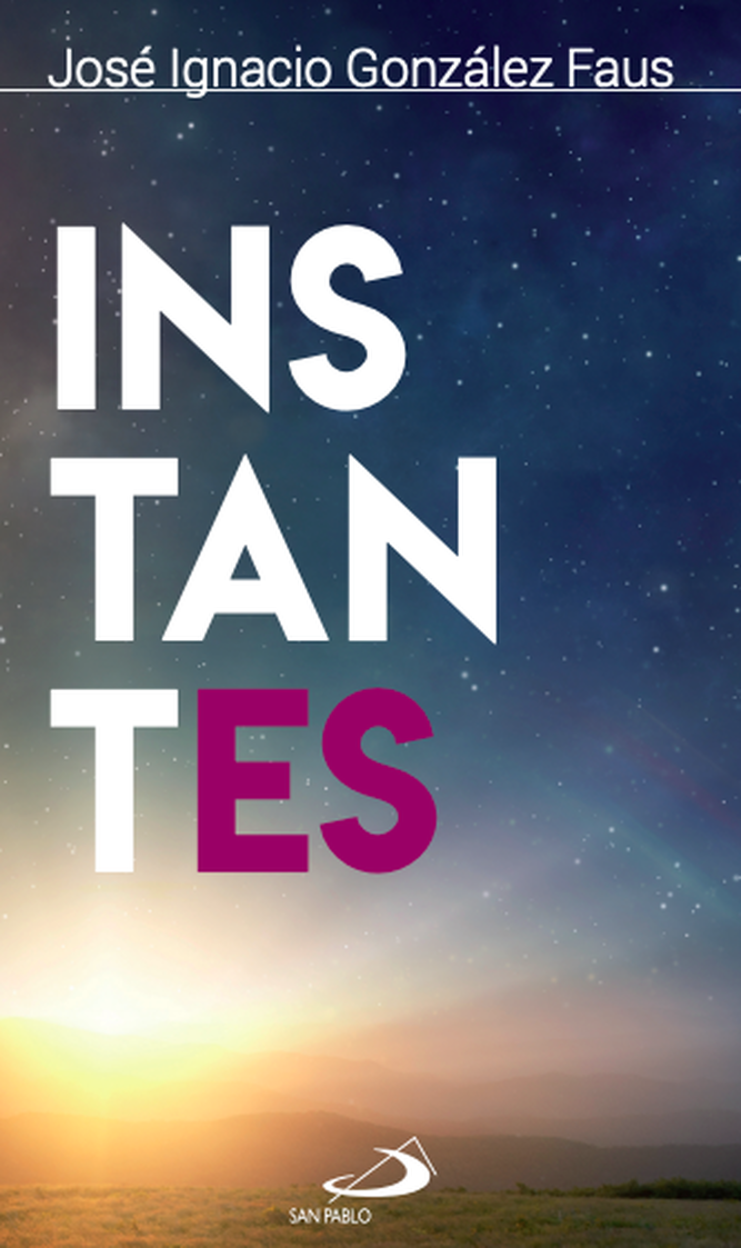Instantes: próximo libro de González Faus en San Pablo