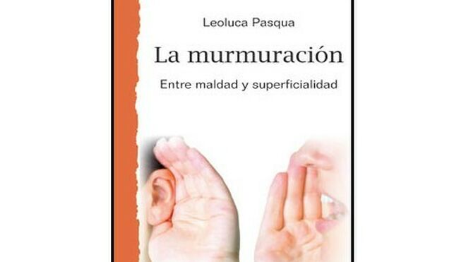 La murmuración. Entre maldad y superficialidad