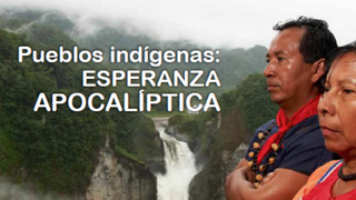Pueblos indígenas, esperanza apocalíptica