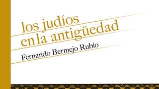“Los judíos en la Antigüedad”, un libro que ayudará a comprender mejor el judaísmo