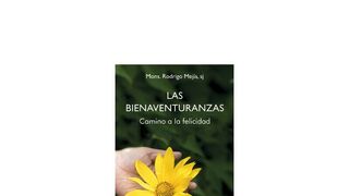 Las Bienaventuranzas: camino a la felicidad