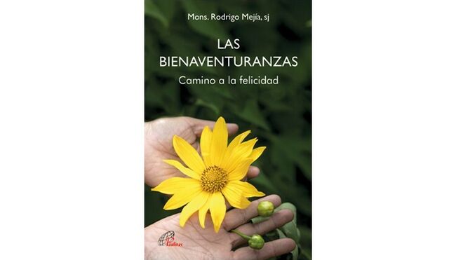 Las Bienaventuranzas: camino a la felicidad