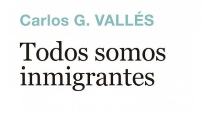"Todos somos migrantes", Carlos G. Vallés