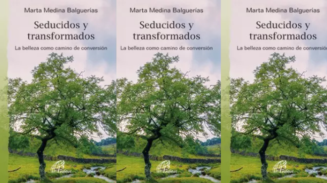 Seducidos y transformados. La belleza como camino de conversión