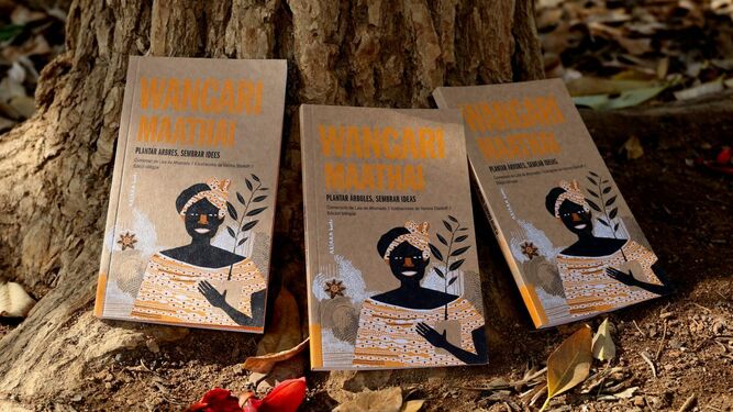 Plantar árboles, sembrar ideas, de Wangari Maathai.
