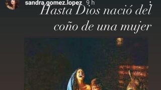 “Hasta Dios nació del coño de una mujer”