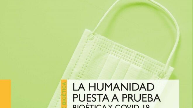 La humanidad puesta a prueba. Bioética y COVID-19