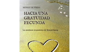 Hacia una gratuidad fecunda: La aventura ecuménica de Grandchamp