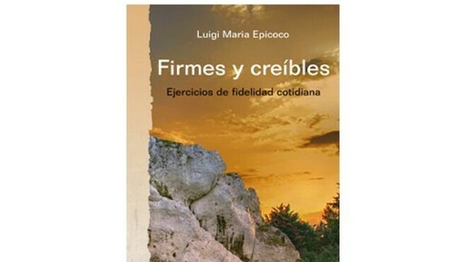 Firmes y creíbles. Ejercicios de fidelidad cotidiana