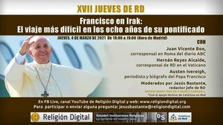 'Francisco en Irak: el viaje más difícil de su pontificado': los mejores vaticanistas, en los XVII Jueves de RD