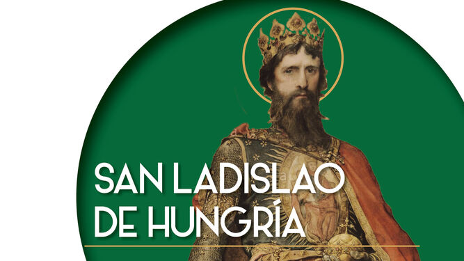 S. Ladislao Rey (El santo pacificador de Hungría)