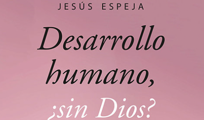 Desarrollo humano, ¿sin Dios?
