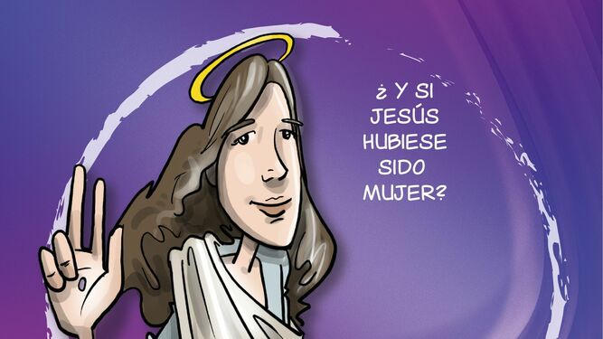 ¿Y si Jesús hubiese sido mujer?