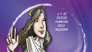 ¿Y si Jesús hubiese sido mujer?