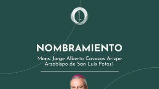 Jorge Alberto Cavazos, nuevo Arzobispo de San Luis Potosí