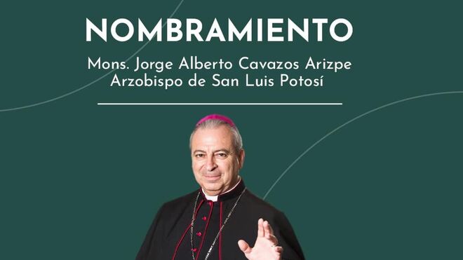 Jorge Alberto Cavazos, nuevo Arzobispo de San Luis Potosí