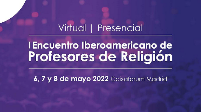 Madrid acogerá en mayo el I Encuentro Iberoamericano de Profesores de  Religión