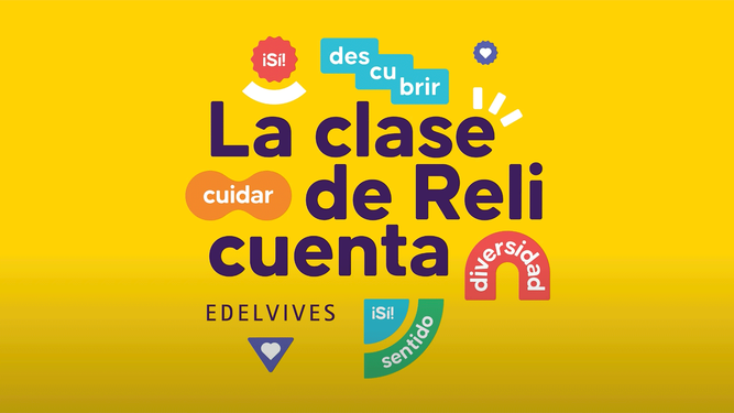 Para Edelvives y Fundación Edelvives, la clase de Reli cuenta