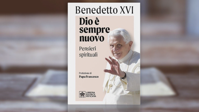 'Dios es siempre nuevo', el último libro de Benedicto XVI