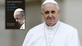 'Les pido en nombre De Dios', el nuevo libro de Francisco