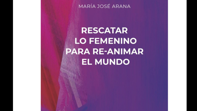 Rescatar lo femenino para re-anima al mundo