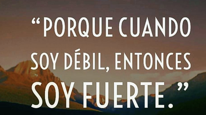 Cuando soy débil, entonces soy fuerte (2Co 12,10)