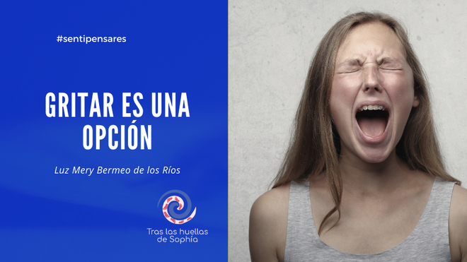 Gritar es una opción