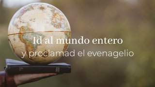 La misión: predicar el evangelio