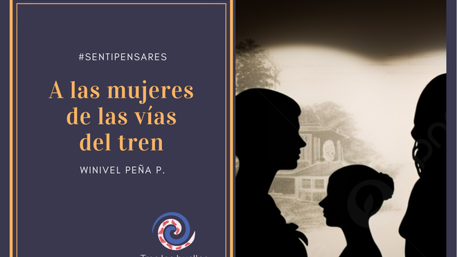 A las mujeres de las vías del tren