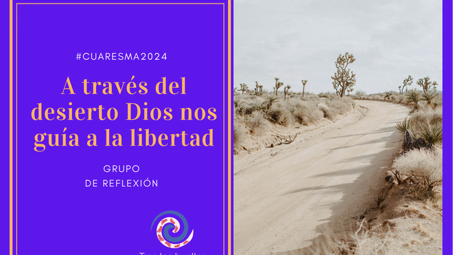 A través del desierto Dios nos guía a la libertad