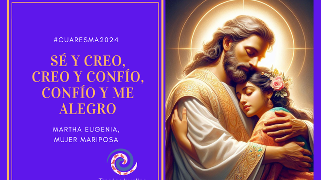 SÉ Y CREO, CREO Y CONFÍO, CONFÍO Y ME ALEGRO