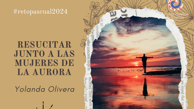 RESUCITAR JUNTO A LAS MUJERES DE LA AURORA