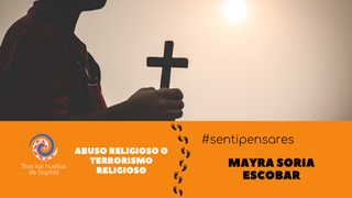ABUSO RELIGIOSO O TERRORISMO RELIGIOSO