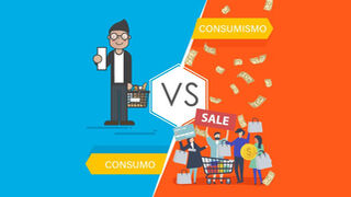 Consumo vs. consumismo
