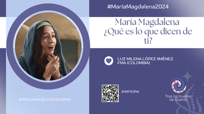 María Magdalena ¿Qué es lo que dicen de ti?