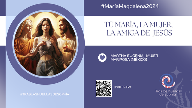 TÚ MARÍA, LA MUJER, LA AMIGA DE JESÚS