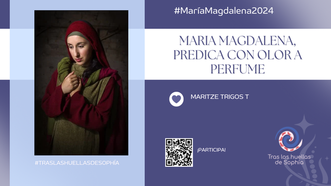 MARIA MAGDALENA, PREDICA CON OLOR A PERFUME