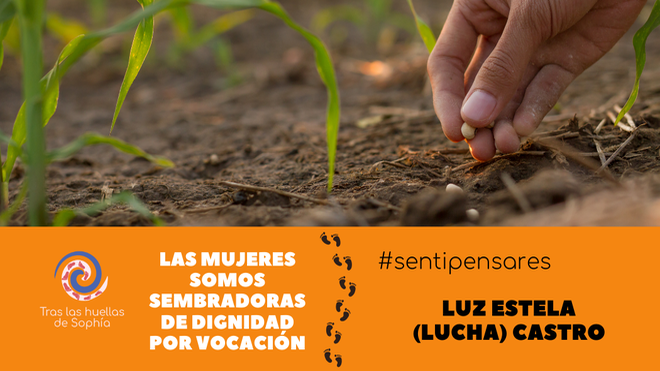 Las mujeres somos sembradoras de dignidad por vocación