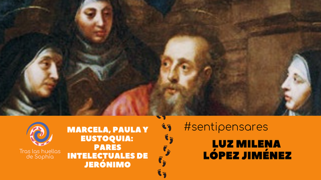 MARCELA, PAULA Y EUSTOQUIA: PARES INTELECTUALES DE JERÓNIMO