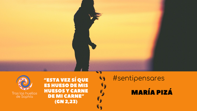 “Esta vez sí que es hueso de mis huesos y carne de mi carne” (Gn 2,23)