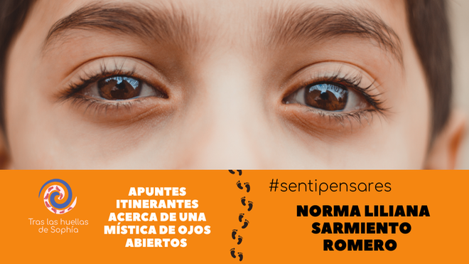 APUNTES ITINERANTES ACERCA DE UNA MÍSTICA DE OJOS ABIERTOS